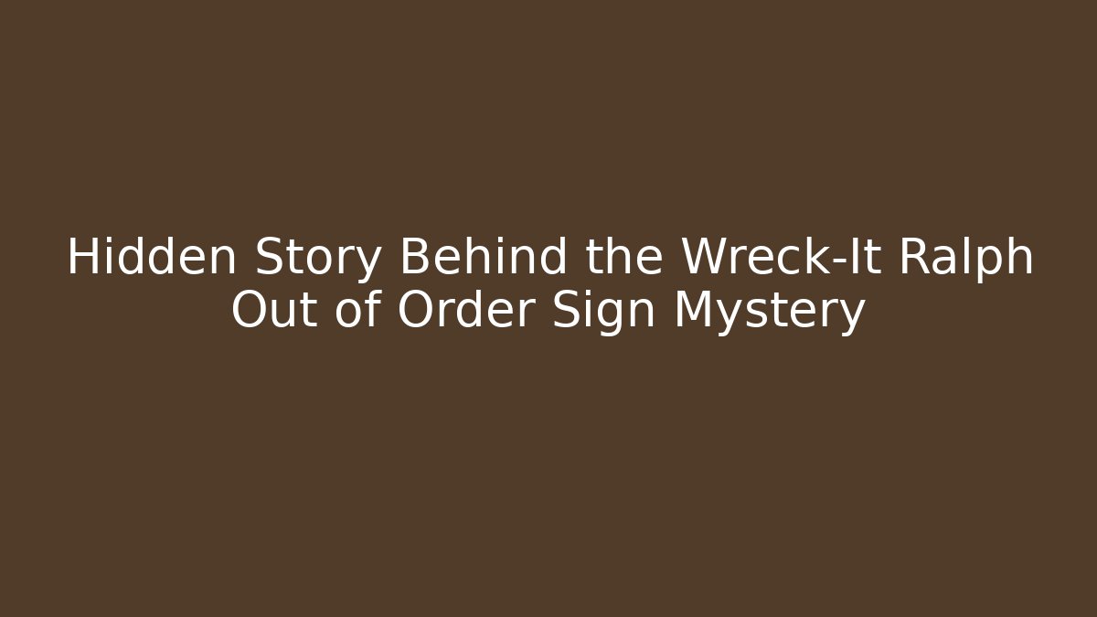 Hidden Story Behind the Wreck-It Ralph Out of Order Sign Mystery