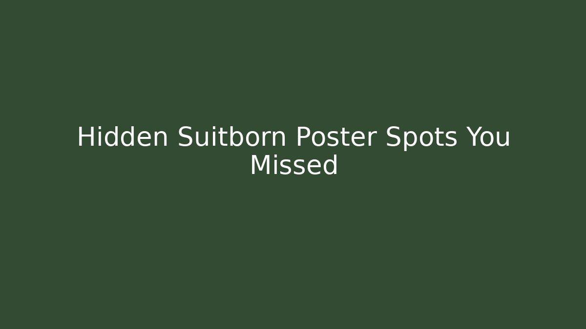 Hidden Suitborn Poster Spots You Missed - Método de Aprovação