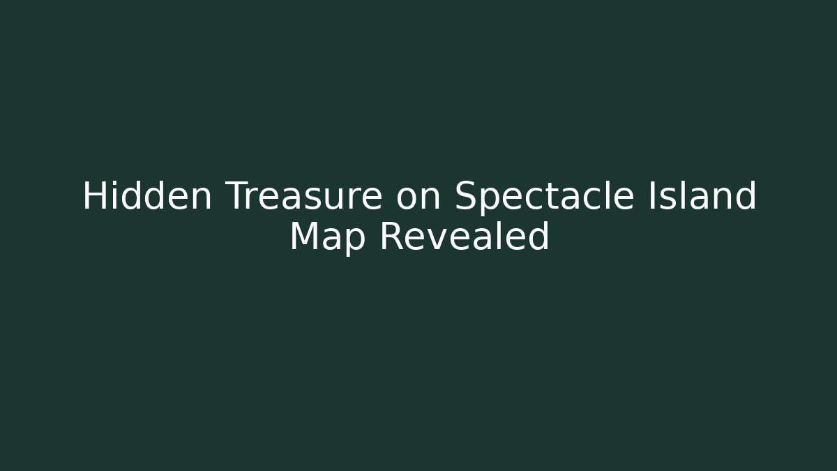 Hidden Treasure on Spectacle Island Map Revealed