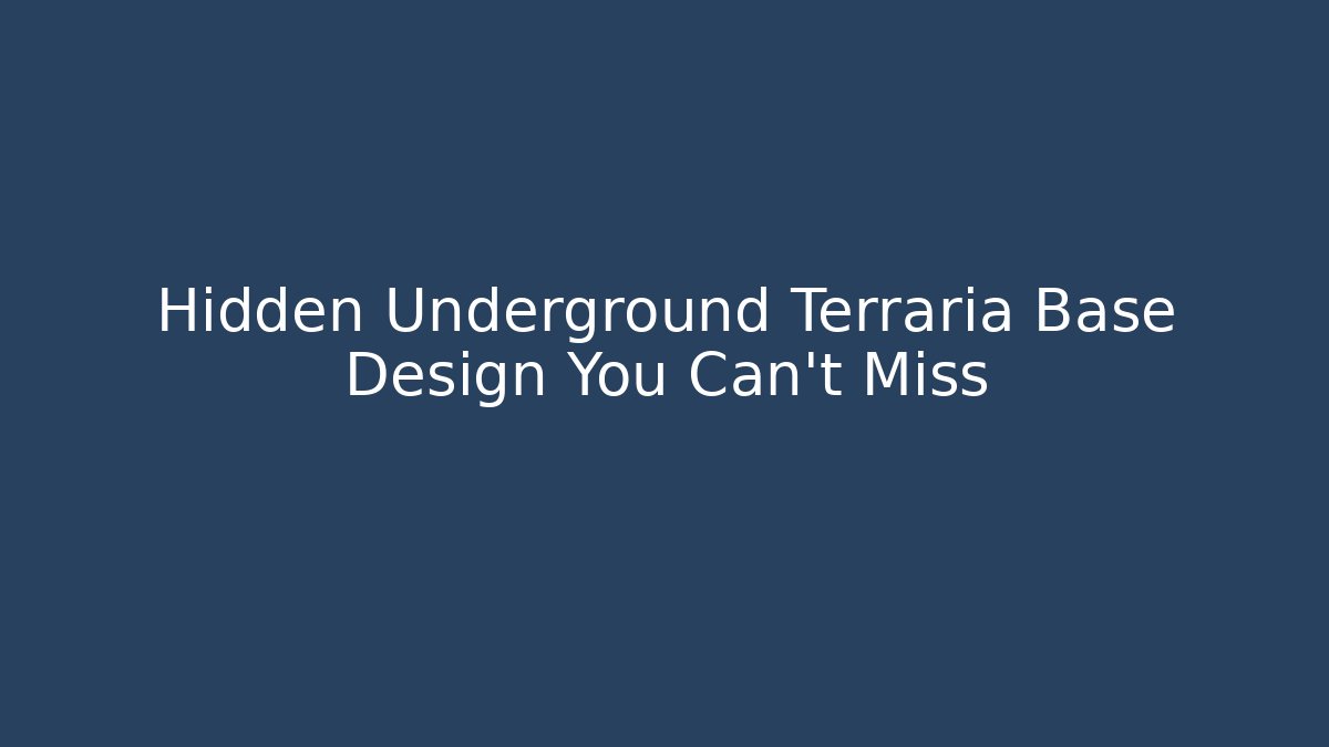 Hidden Underground Terraria Base Design You Can't Miss
