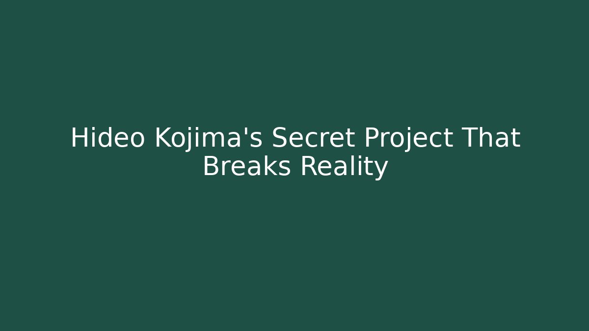 Hideo Kojima's Secret Project That Breaks Reality