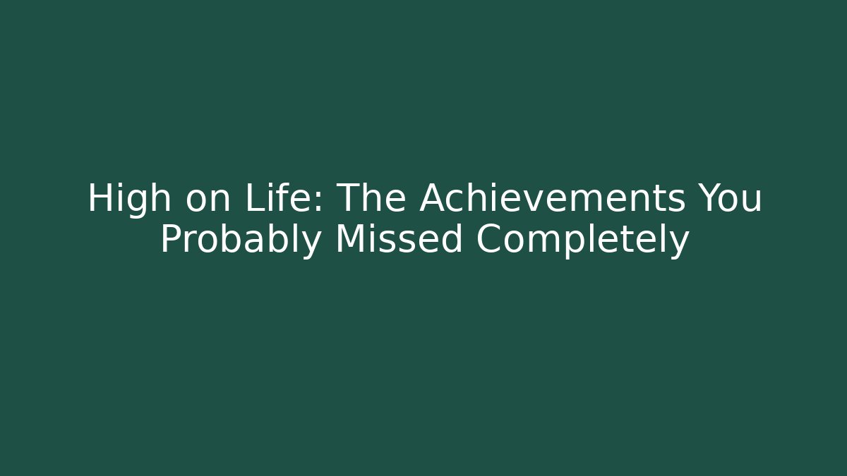 High on Life: The Achievements You Probably Missed Completely
