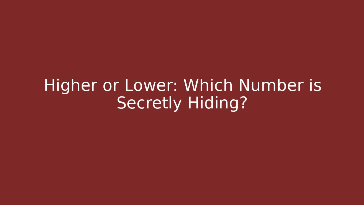 Higher or Lower: Which Number is Secretly Hiding? - Método de Aprovação