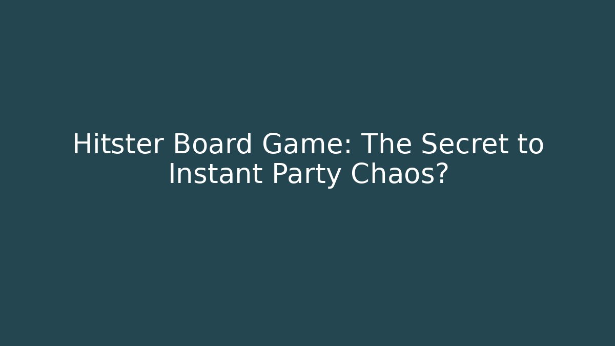 Hitster Board Game: The Secret to Instant Party Chaos?