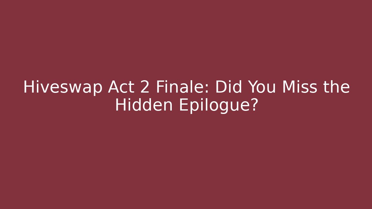 Hiveswap Act 2 Finale: Did You Miss the Hidden Epilogue?