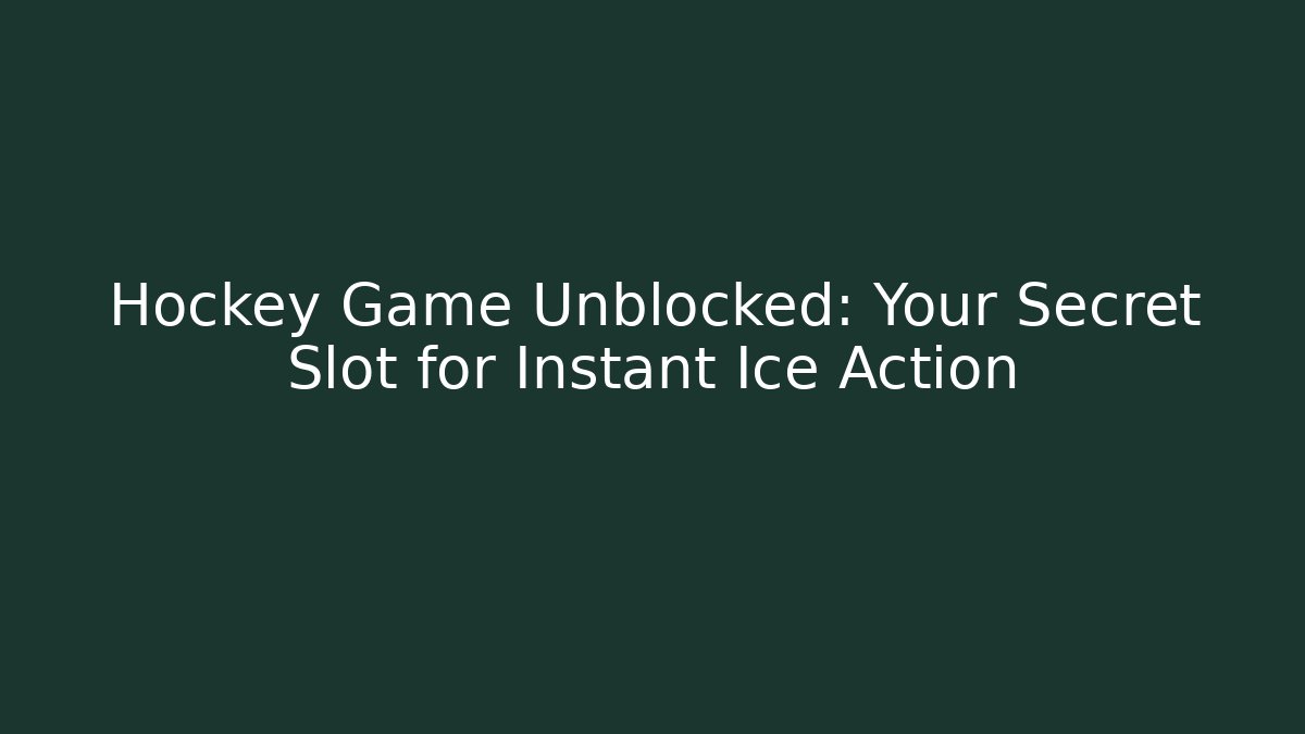 Hockey Game Unblocked: Your Secret Slot for Instant Ice Action