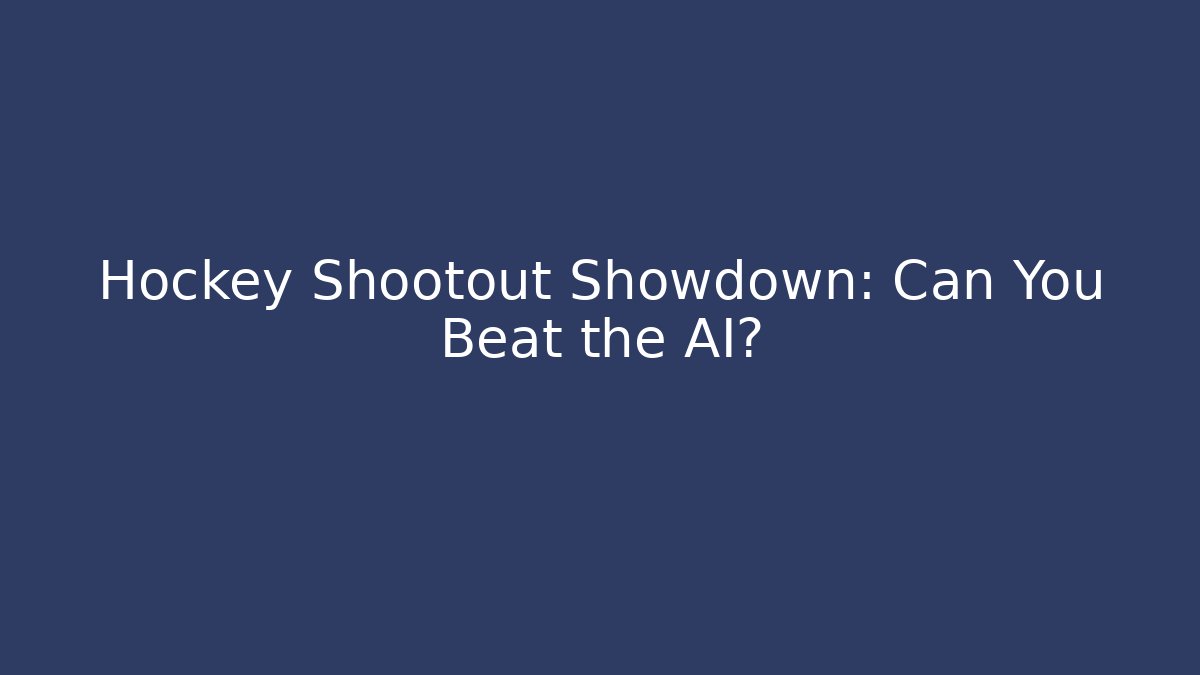 Hockey Shootout Showdown: Can You Beat the AI?