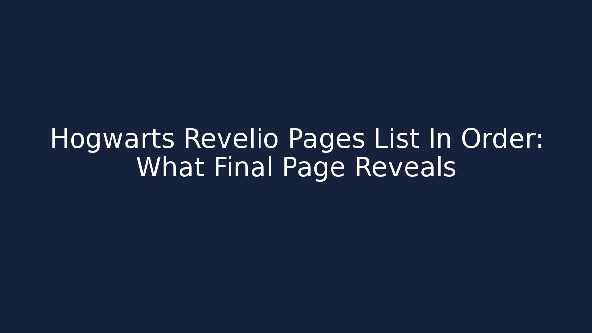 Hogwarts Revelio Pages List In Order: What Final Page Reveals