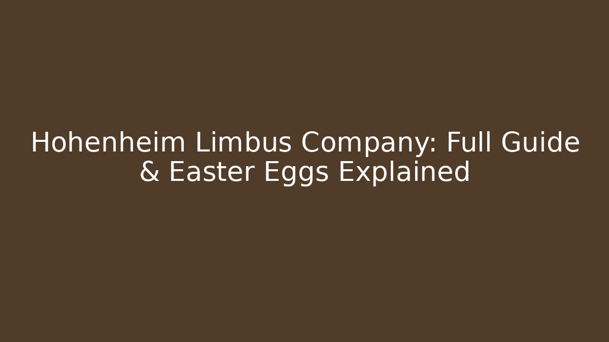 Hohenheim Limbus Company: Full Guide & Easter Eggs Explained