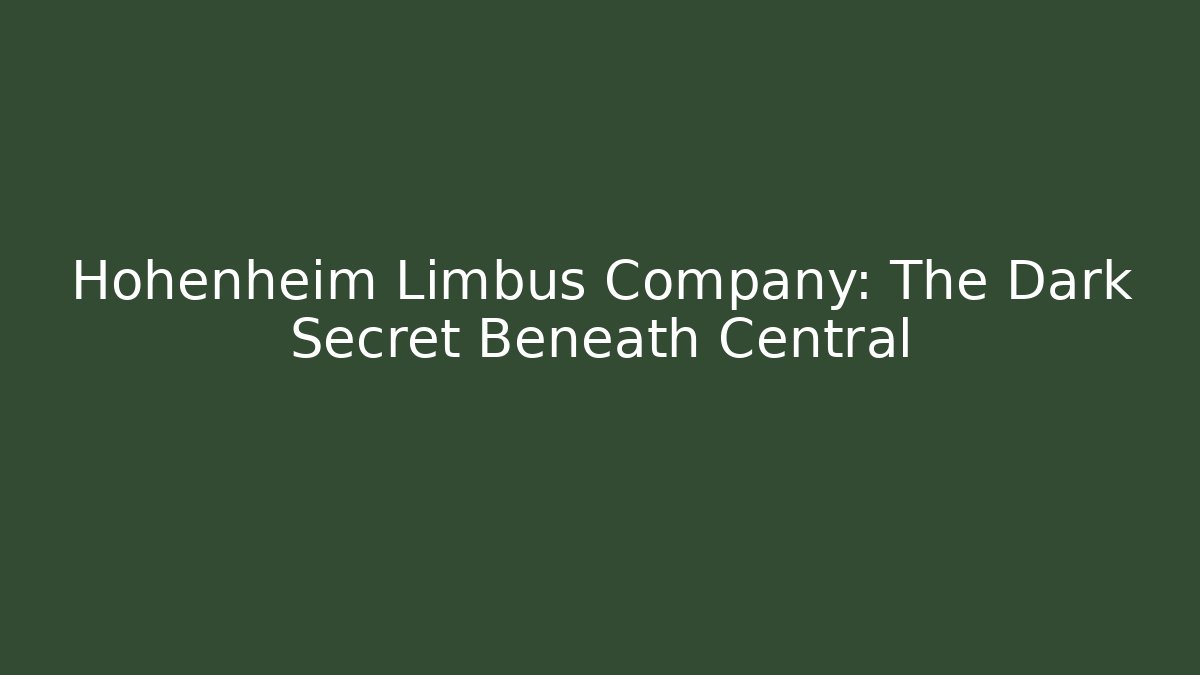 Hohenheim Limbus Company: The Dark Secret Beneath Central