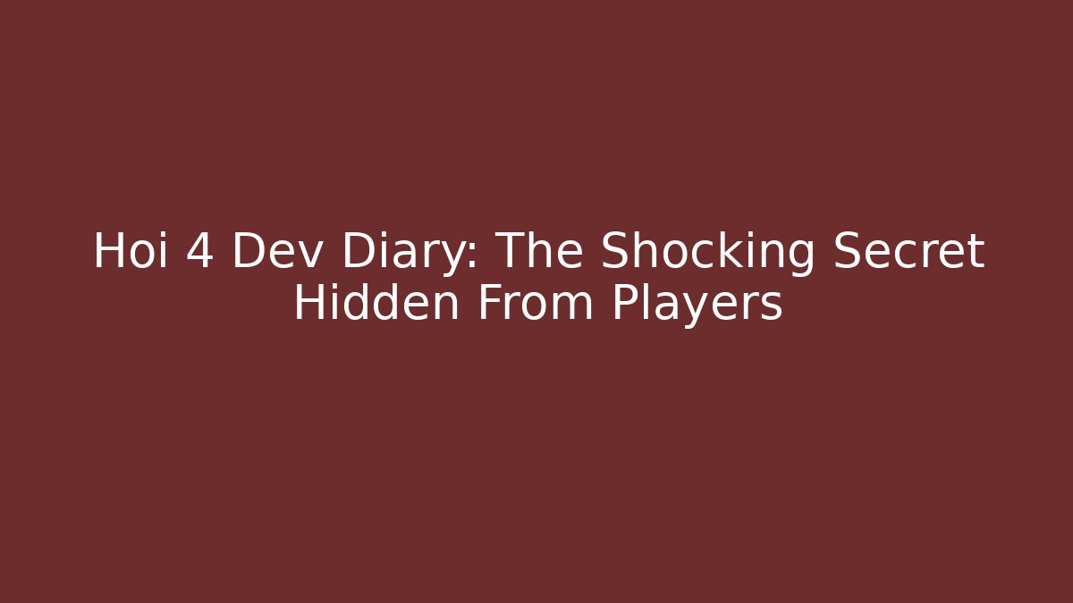 Hoi 4 Dev Diary: The Shocking Secret Hidden From Players - Método de Aprovação