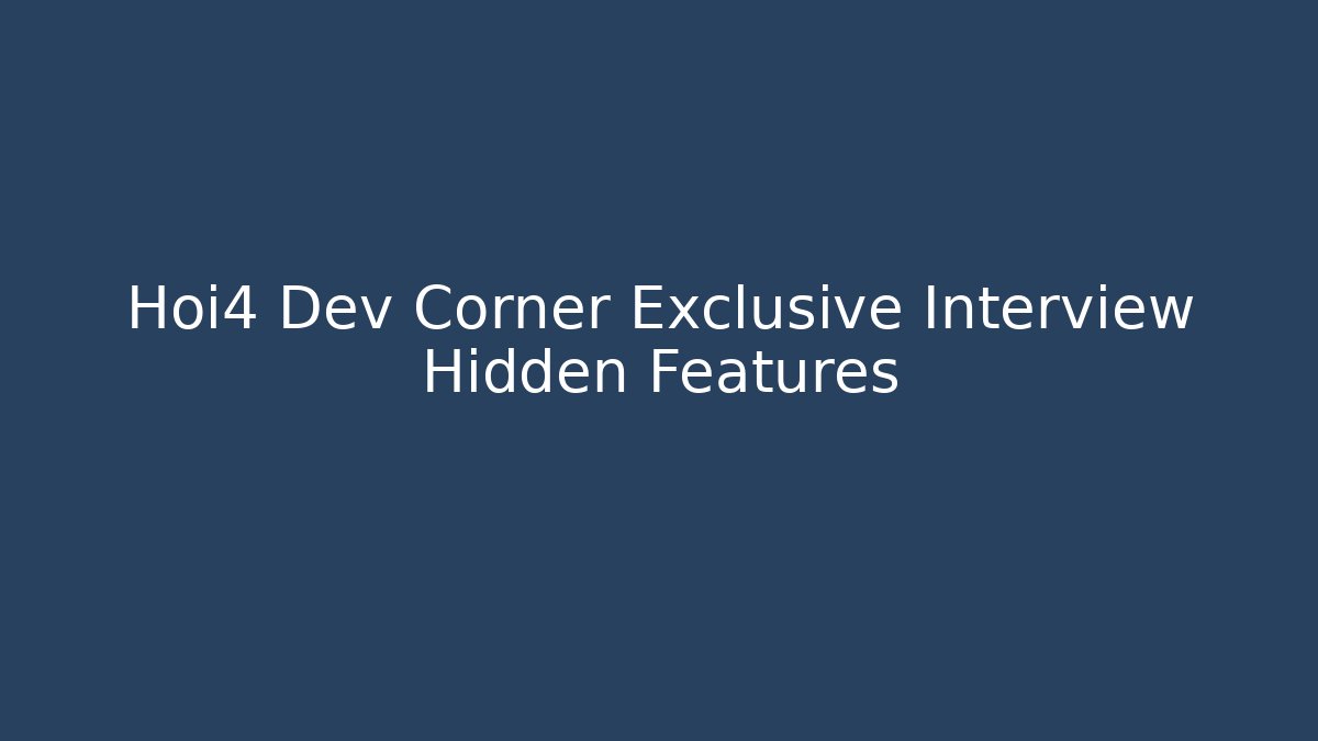 Hoi4 Dev Corner Exclusive Interview Hidden Features