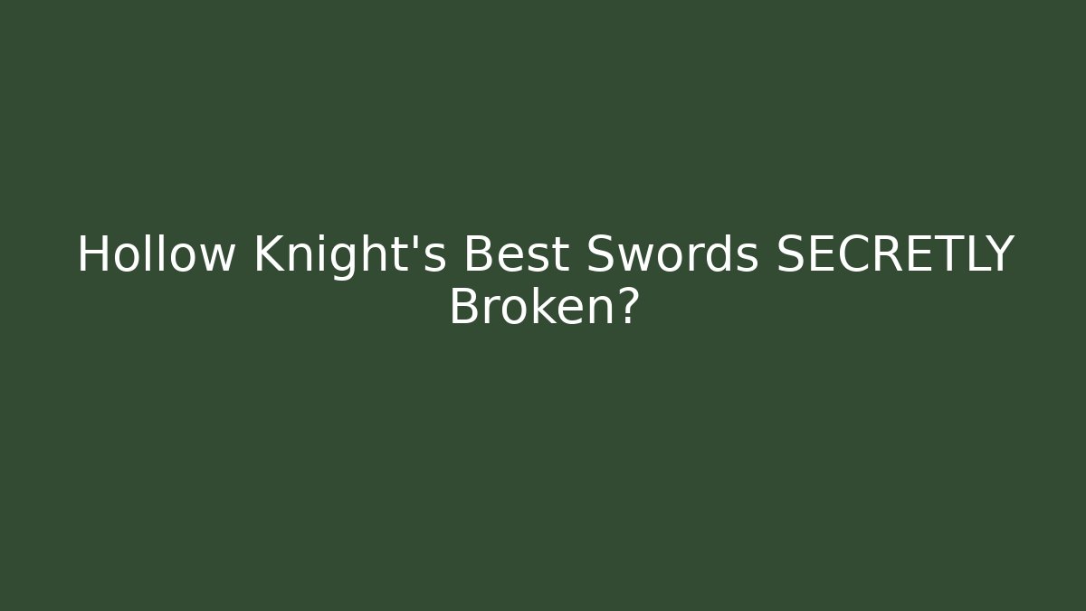 Hollow Knight's Best Swords SECRETLY Broken?