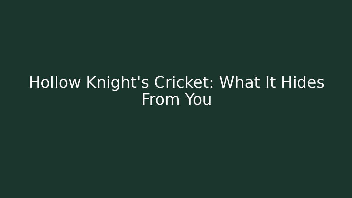 Hollow Knight's Cricket: What It Hides From You - Método de Aprovação