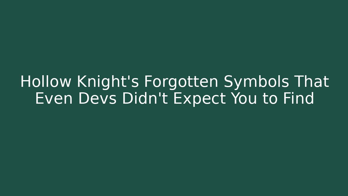 Hollow Knight's Forgotten Symbols That Even Devs Didn't Expect You to Find - Método de Aprovação