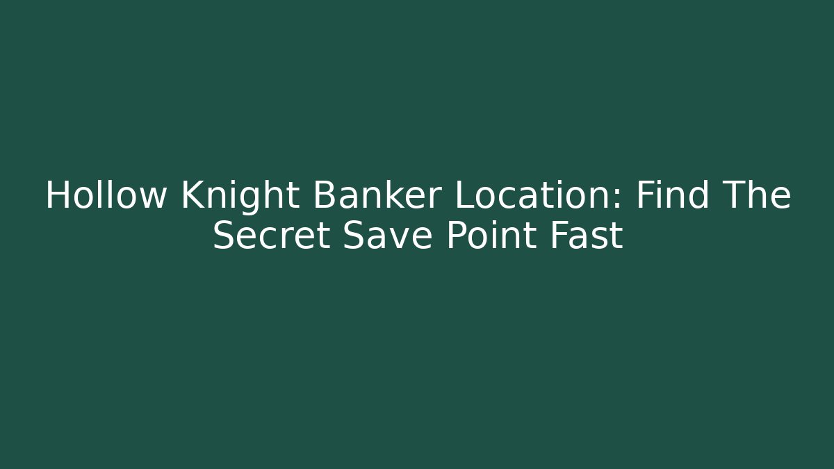Hollow Knight Banker Location: Find The Secret Save Point Fast