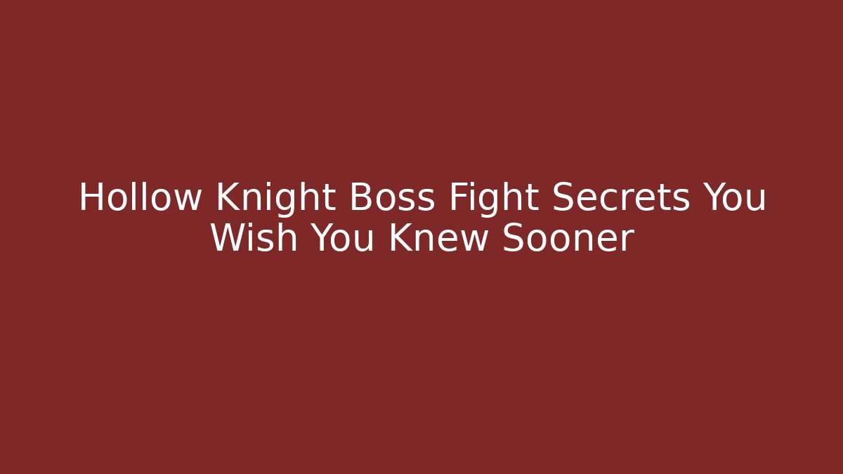 Hollow Knight Boss Fight Secrets You Wish You Knew Sooner