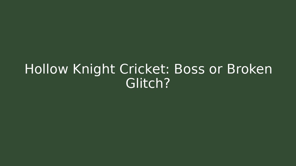 Hollow Knight Cricket: Boss or Broken Glitch?