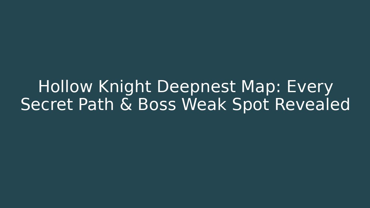 Hollow Knight Deepnest Map: Every Secret Path & Boss Weak Spot Revealed