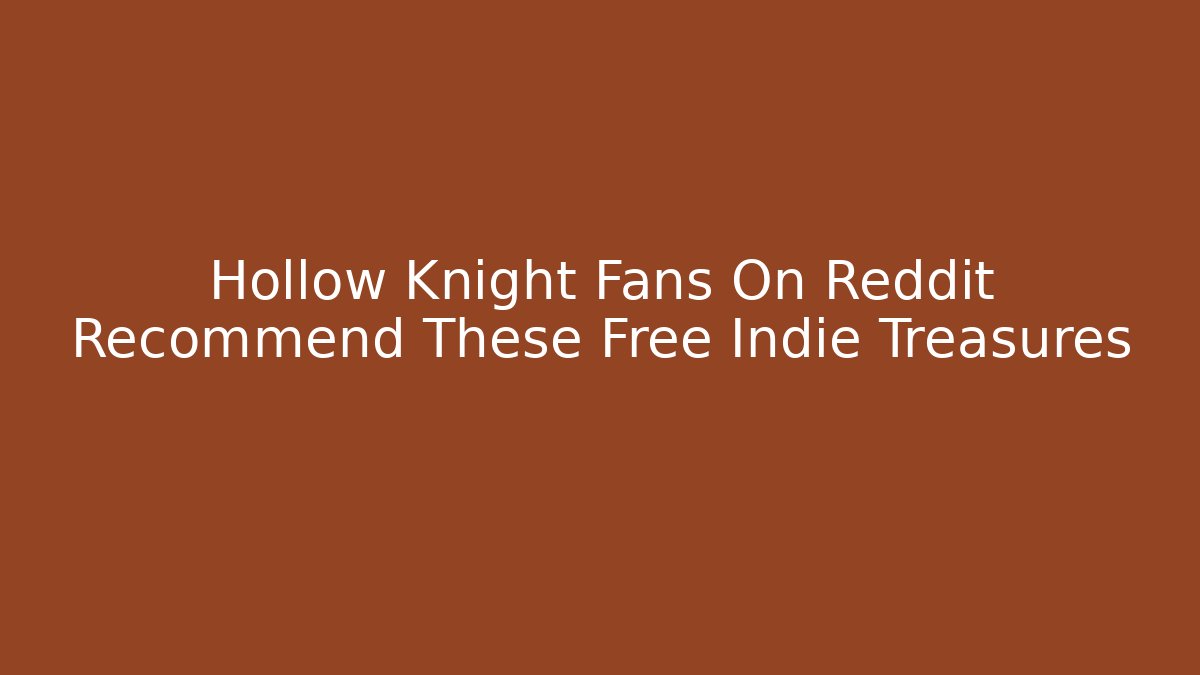Hollow Knight Fans On Reddit Recommend These Free Indie Treasures
