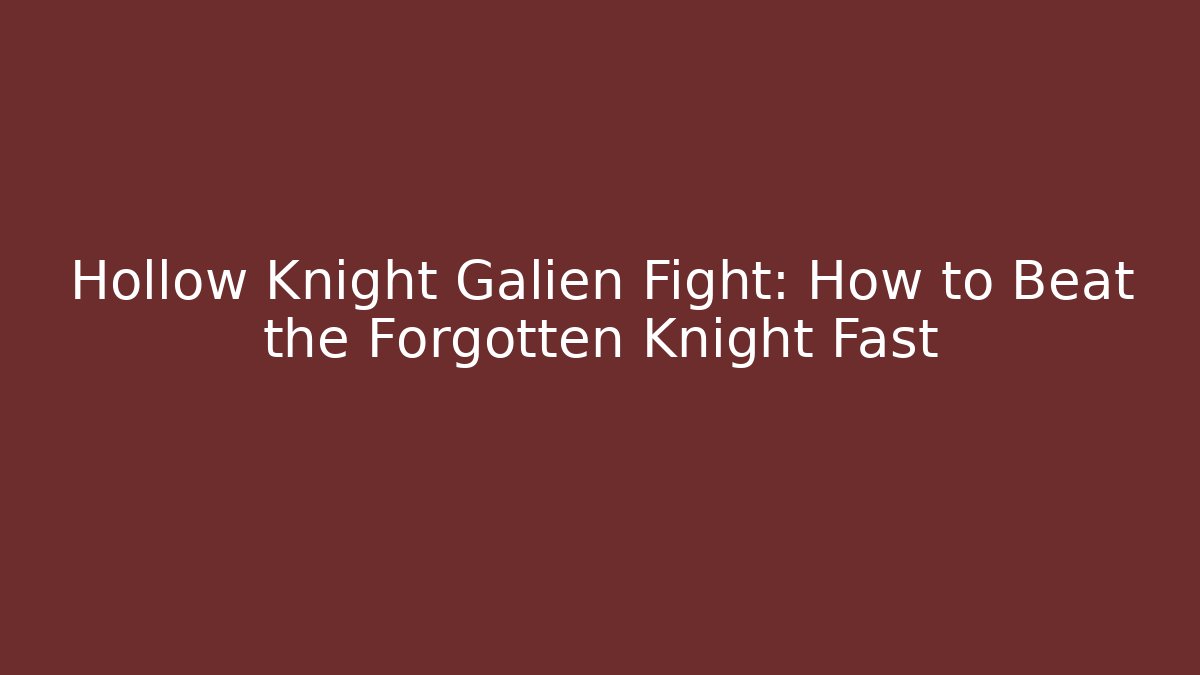 Hollow Knight Galien Fight: How to Beat the Forgotten Knight Fast
