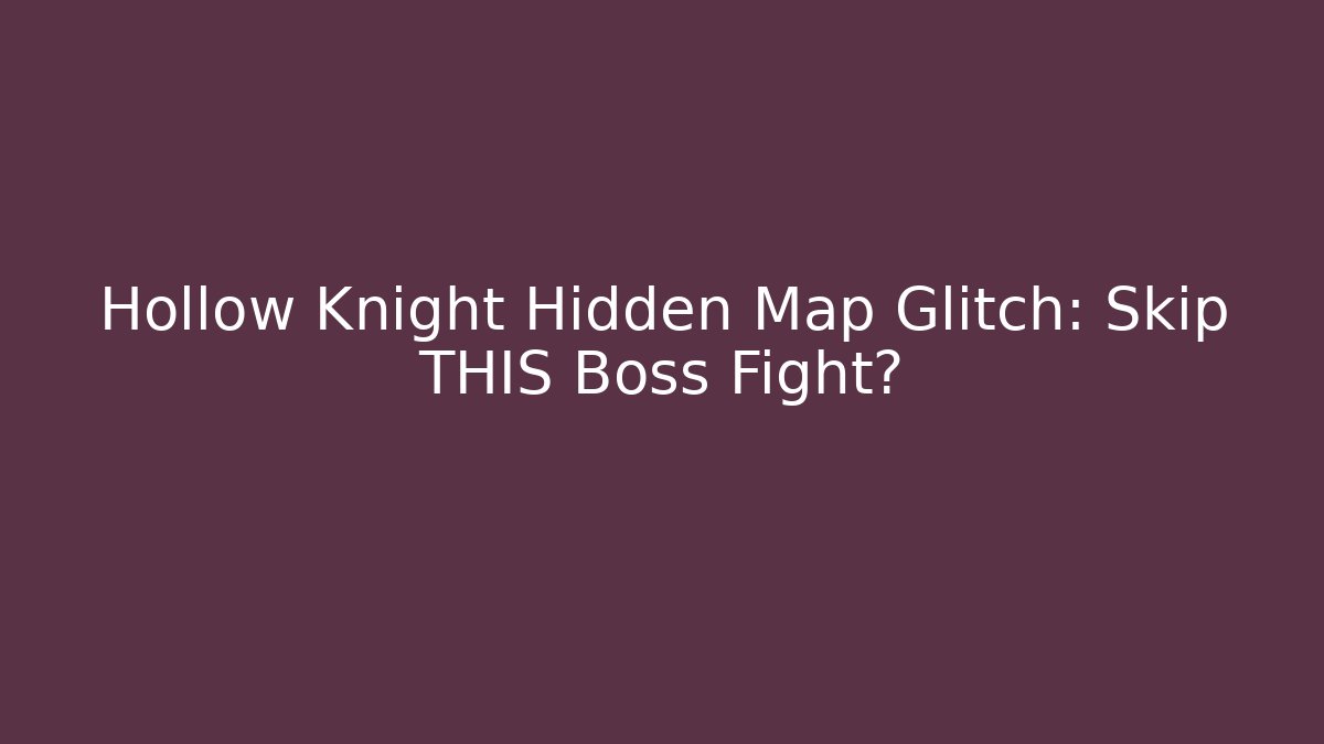 Hollow Knight Hidden Map Glitch: Skip THIS Boss Fight?