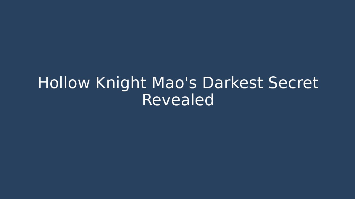 Hollow Knight Mao's Darkest Secret Revealed