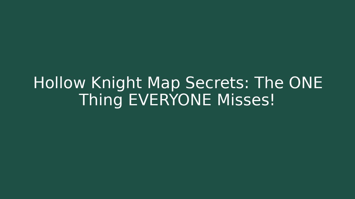 Hollow Knight Map Secrets: The ONE Thing EVERYONE Misses!