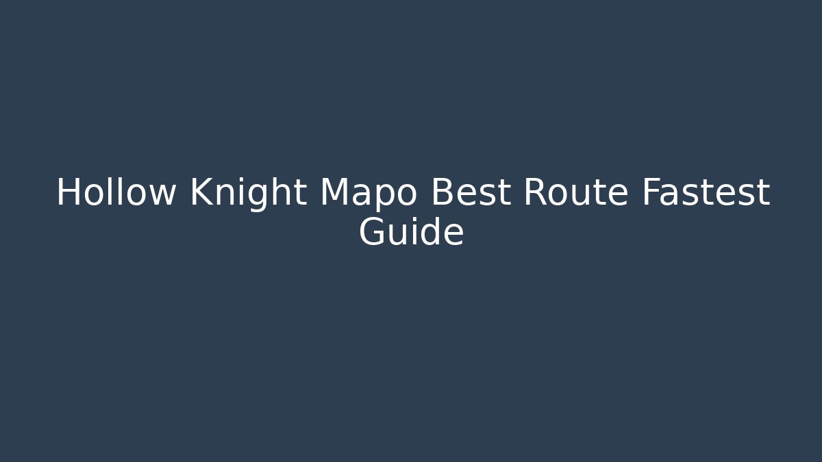 Hollow Knight Mapo Best Route Fastest Guide