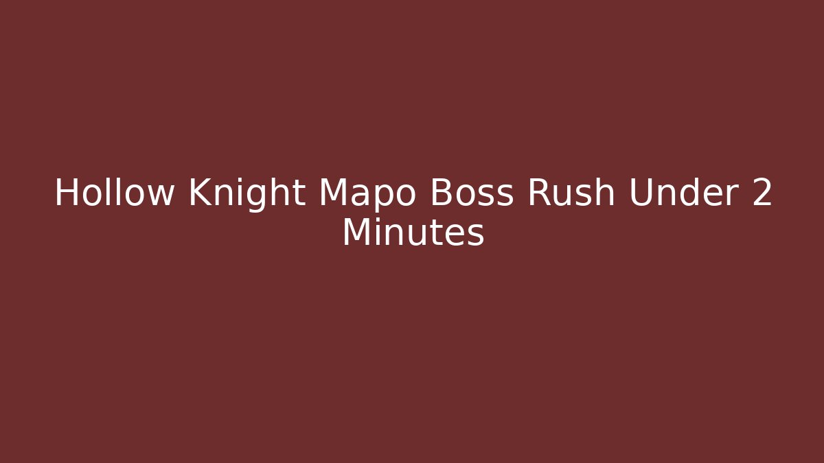 Hollow Knight Mapo Boss Rush Under 2 Minutes - Método de Aprovação