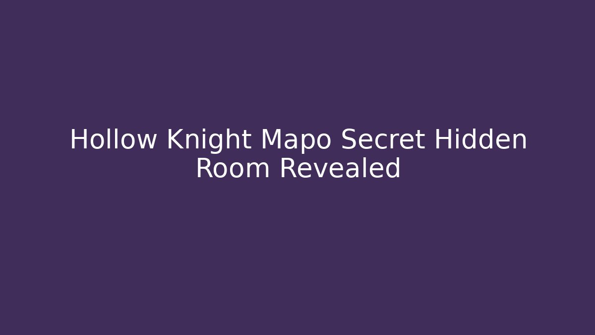 Hollow Knight Mapo Secret Hidden Room Revealed