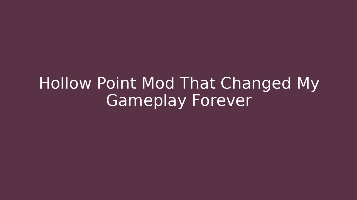 Hollow Point Mod That Changed My Gameplay Forever