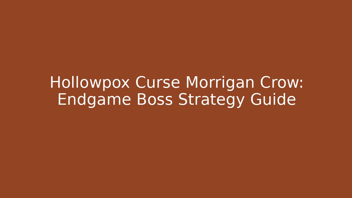 Hollowpox Curse Morrigan Crow: Endgame Boss Strategy Guide - Método de Aprovação