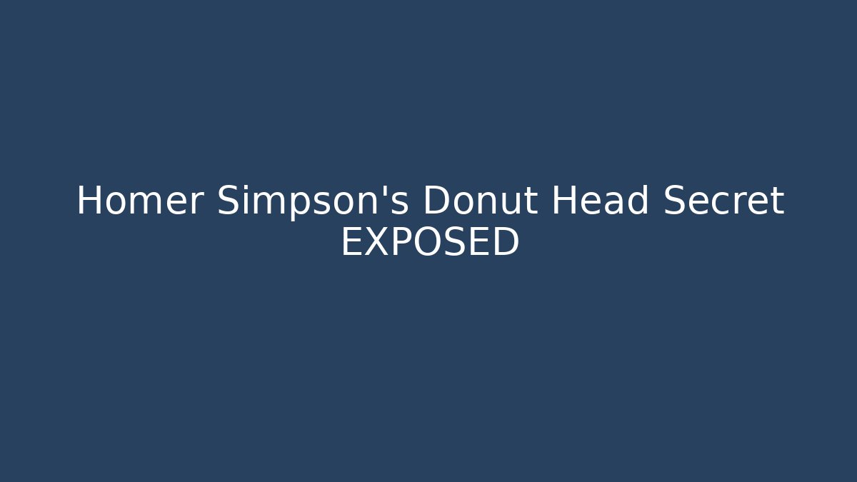 Homer Simpson's Donut Head Secret EXPOSED