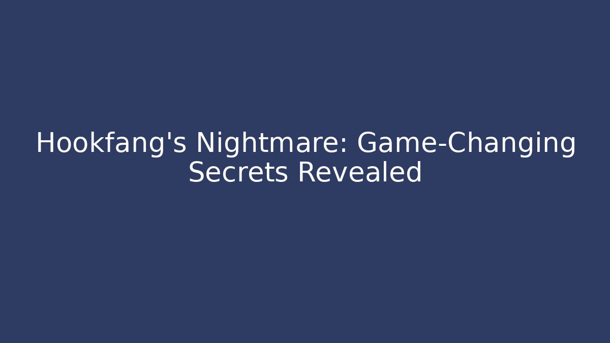 Hookfang's Nightmare: Game-Changing Secrets Revealed - Método de Aprovação