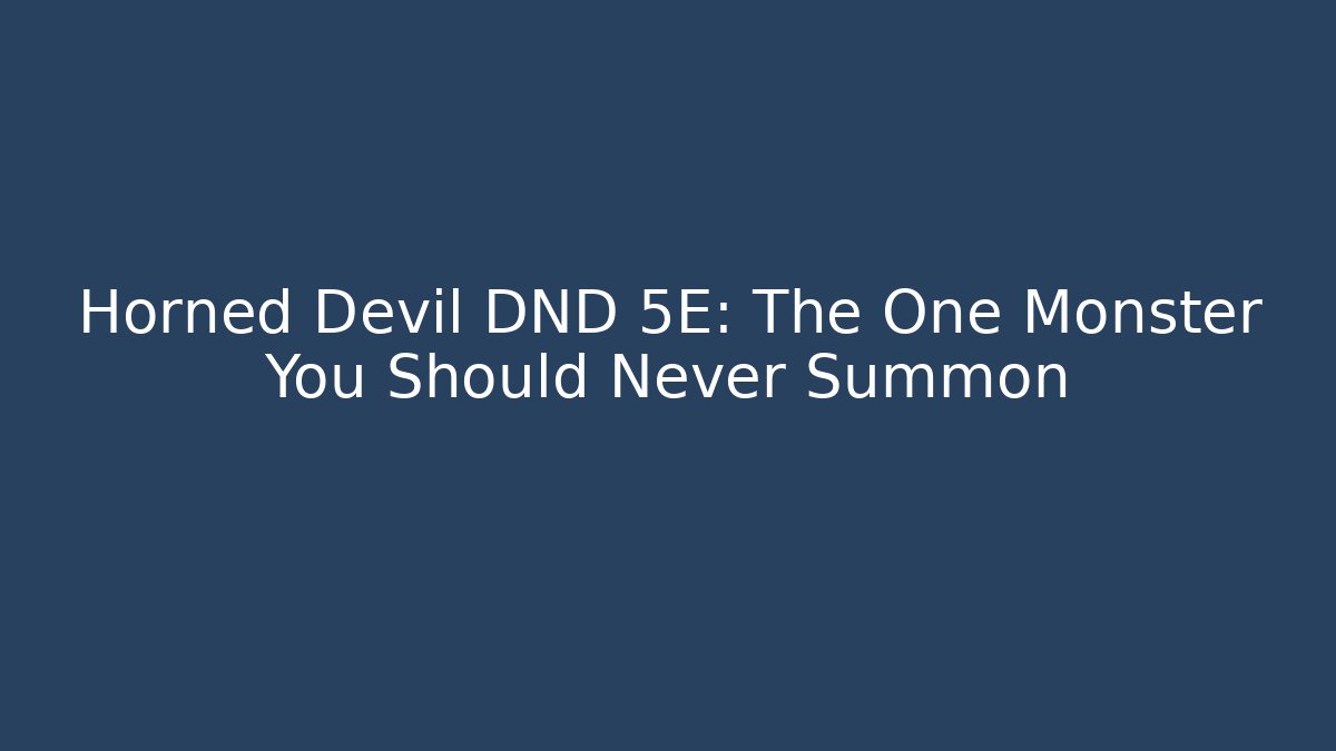 Horned Devil DND 5E: The One Monster You Should Never Summon - Método de Aprovação