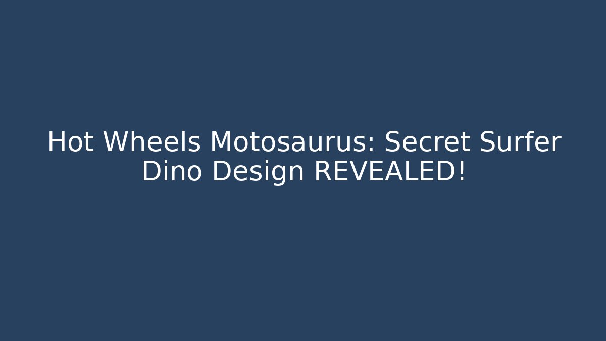Hot Wheels Motosaurus: Secret Surfer Dino Design REVEALED!