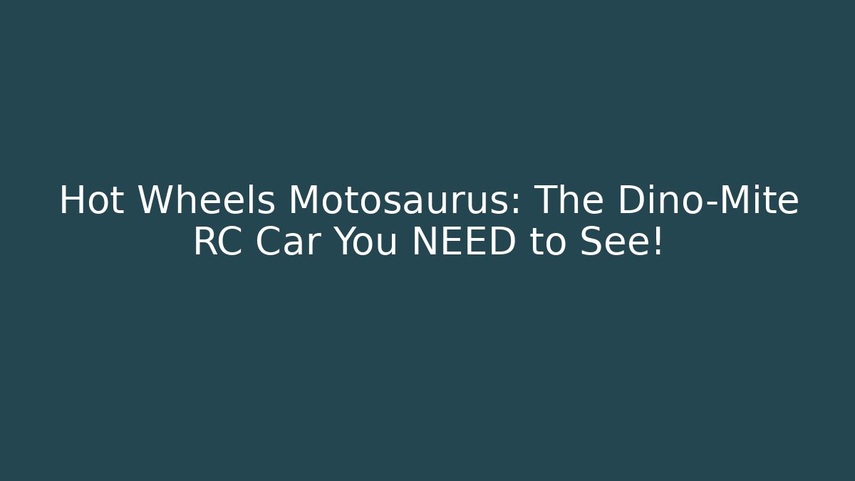 Hot Wheels Motosaurus: The Dino-Mite RC Car You NEED to See!