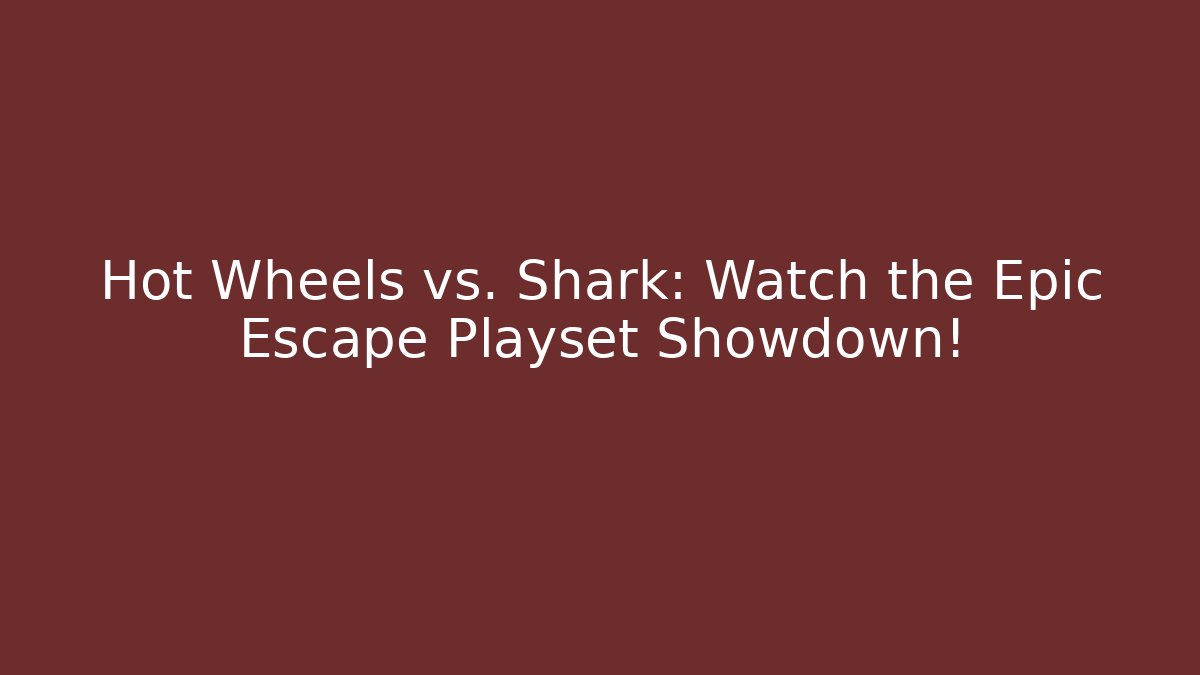 Hot Wheels vs. Shark: Watch the Epic Escape Playset Showdown!