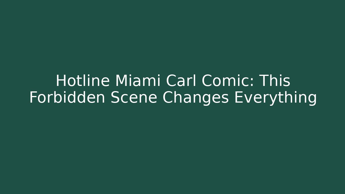 Hotline Miami Carl Comic: This Forbidden Scene Changes Everything