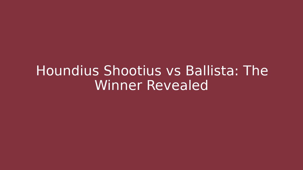 Houndius Shootius vs Ballista: The Winner Revealed