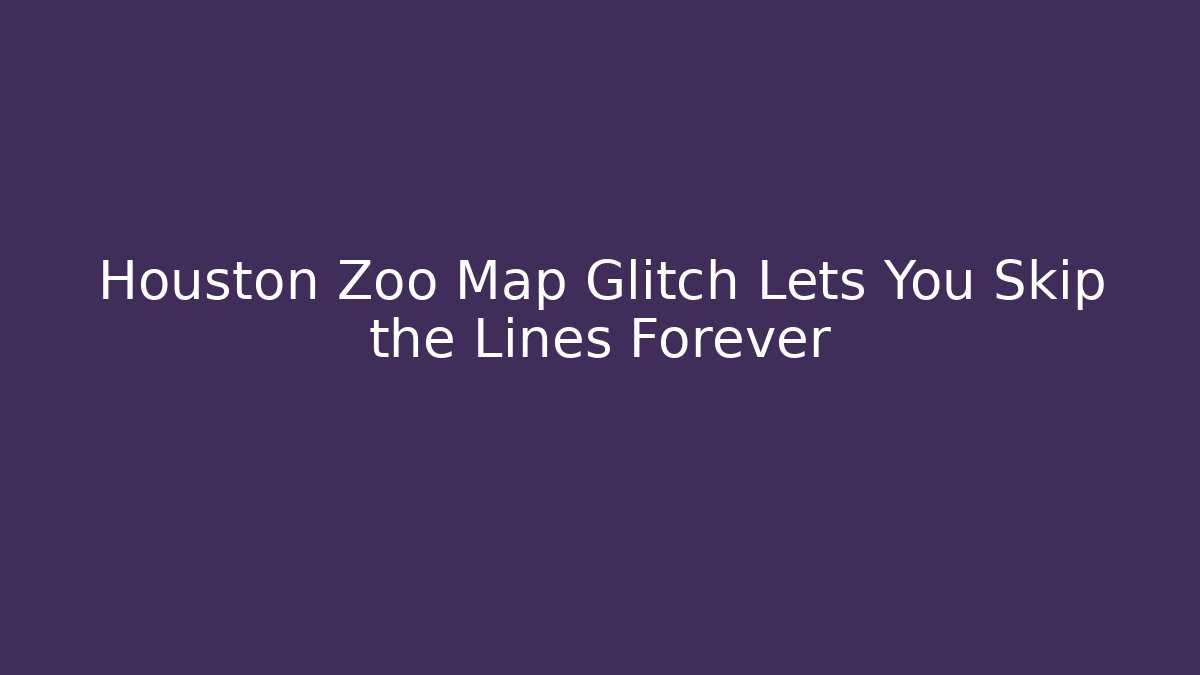 Houston Zoo Map Glitch Lets You Skip the Lines Forever