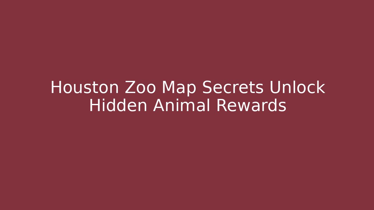 Houston Zoo Map Secrets Unlock Hidden Animal Rewards