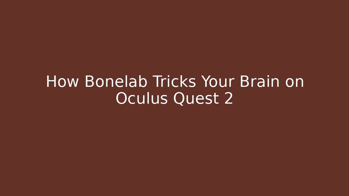 How Bonelab Tricks Your Brain on Oculus Quest 2 - Método de Aprovação
