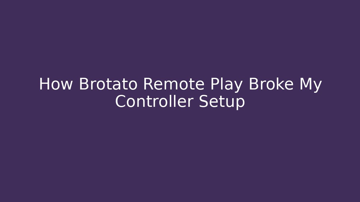 How Brotato Remote Play Broke My Controller Setup