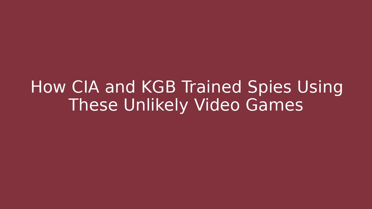 How CIA and KGB Trained Spies Using These Unlikely Video Games