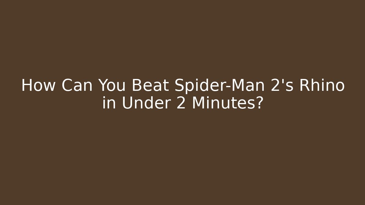 How Can You Beat Spider-Man 2's Rhino in Under 2 Minutes?