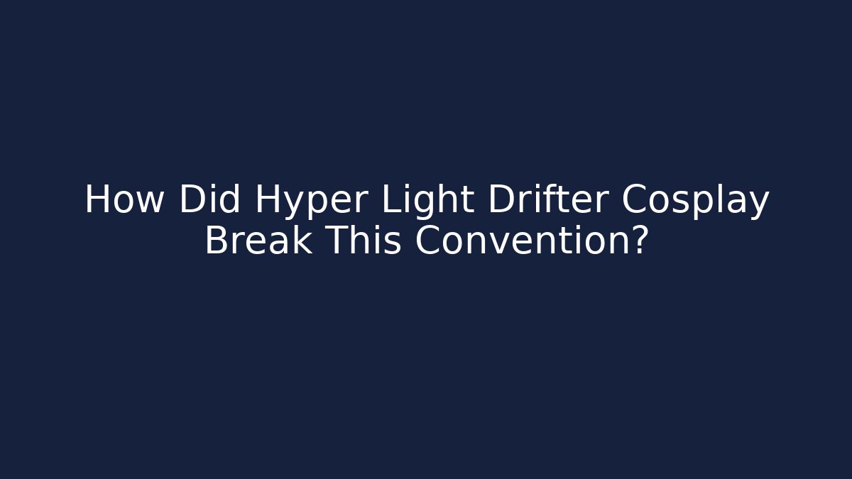 How Did Hyper Light Drifter Cosplay Break This Convention?