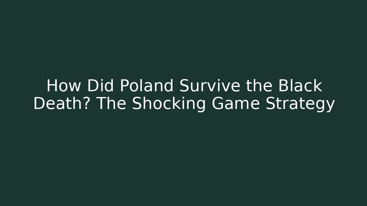 How Did Poland Survive the Black Death? The Shocking Game Strategy