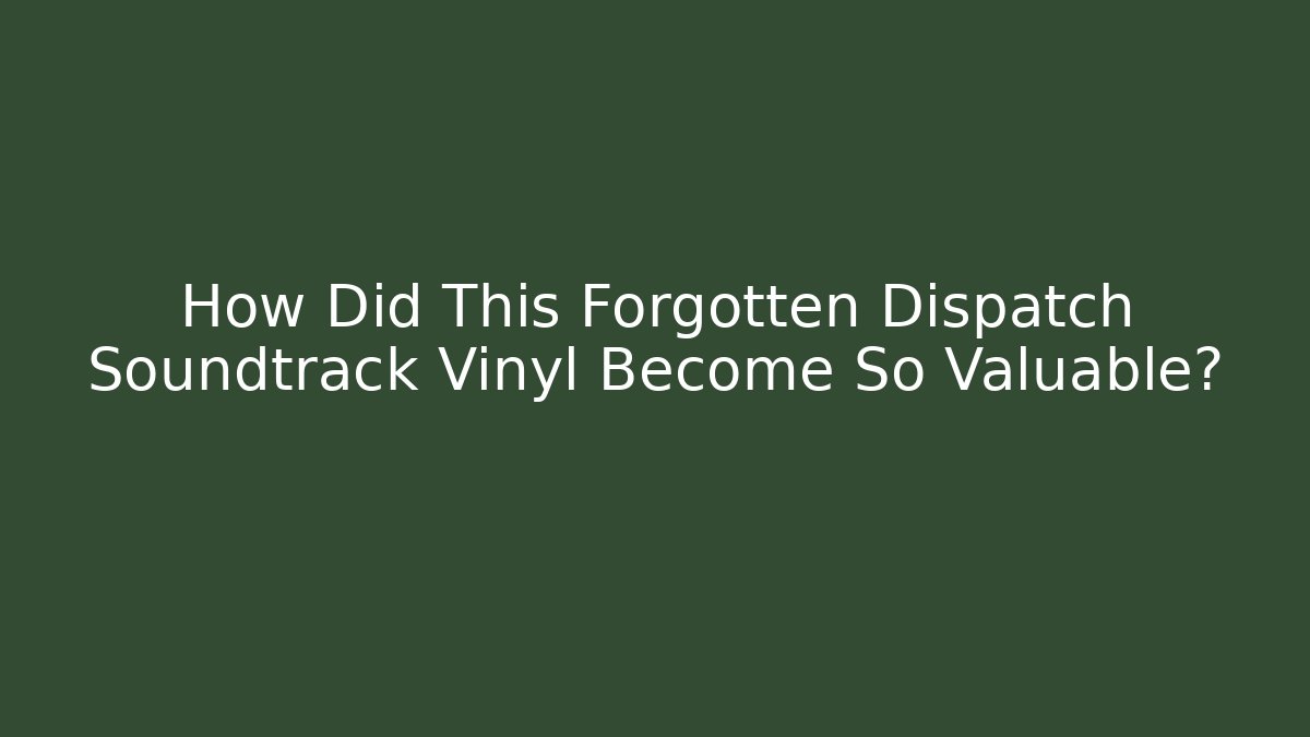 How Did This Forgotten Dispatch Soundtrack Vinyl Become So Valuable?